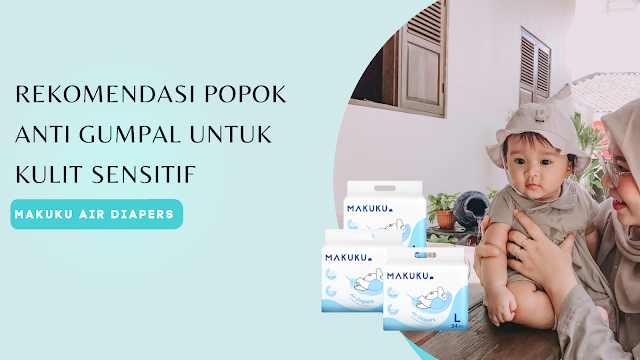 Makuku air diapers anti gumpal popok popok anti gumpal popok menggumpal makuku air diapers ruam popok kulit sensitif kesehatan kulit Popok bayi