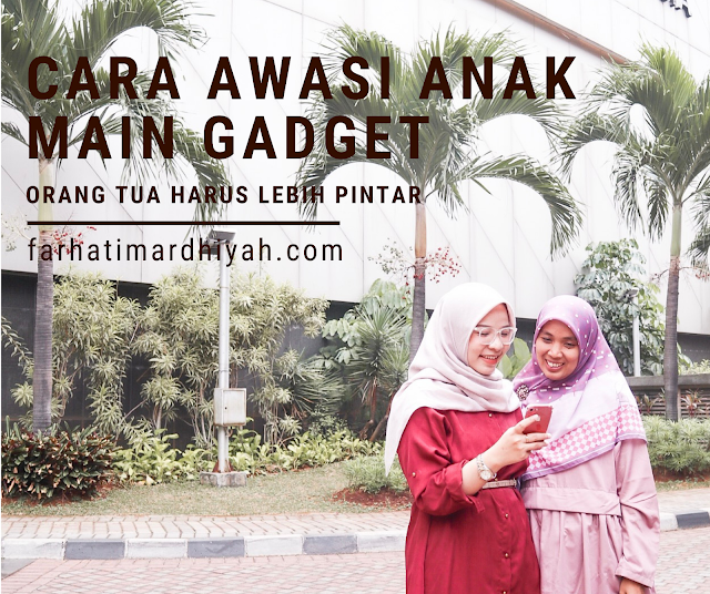 Cara awasi anak main gadget atasi pemakaian gawai, cara atasi anak main hp, cara atasi anak main gawai